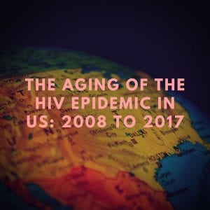 The Aging of the HIV Epidemic: 2008–2017