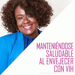 Manteniéndose saludable al envejecer con vih